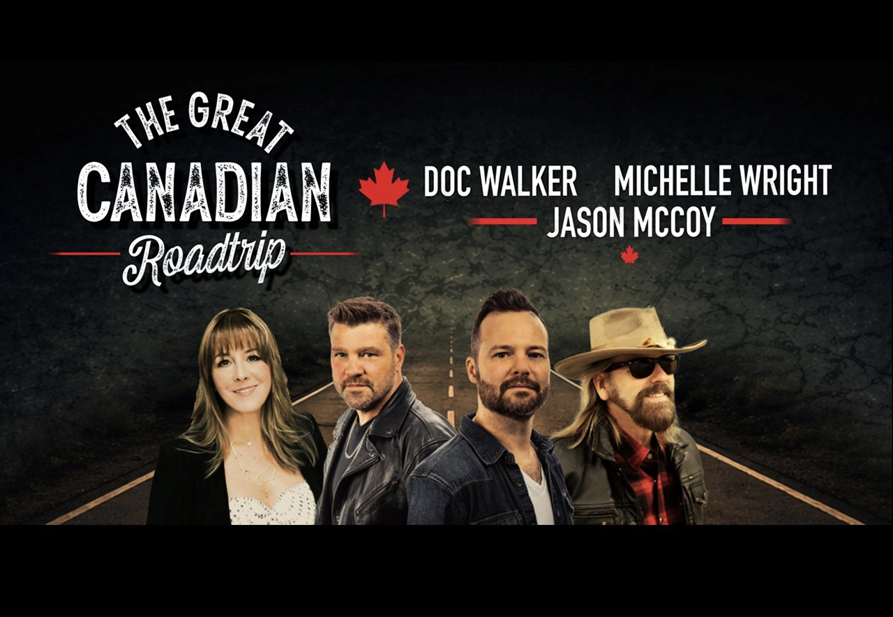 The Great Canadian Roadtrip Featuring Michelle Wright, Jason Mccoy, & Doc Walker